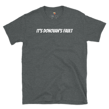 Load image into Gallery viewer, IT'S DONOVAN'S FAULT Tee
